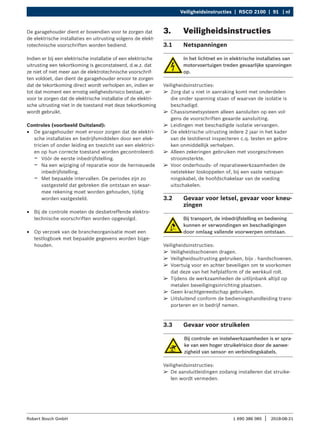 Veiligheidsinstructies | RSCD 2100 | 91 | nl
1 690 386 085 2018-08-21
|
Robert Bosch GmbH
De garagehouder dient er bovendien voor te zorgen dat
de elektrische installaties en uitrusting volgens de elekt-
rotechnische voorschriften worden bediend.
Indien er bij een elektrische installatie of een elektrische
uitrusting een tekortkoming is geconstateerd, d.w.z. dat
ze niet of niet meer aan de elektrotechnische voorschrif-
ten voldoet, dan dient de garagehouder ervoor te zorgen
dat de tekortkoming direct wordt verholpen en, indien er
tot dat moment een ernstig veiligheidsrisico bestaat, er-
voor te zorgen dat de elektrische installatie of de elektri-
sche uitrusting niet in de toestand met deze tekortkoming
wordt gebruikt.
Controles (voorbeeld Duitsland):
R
R De garagehouder moet ervoor zorgen dat de elektri-
sche installaties en bedrijfsmiddelen door een elek-
tricien of onder leiding en toezicht van een elektrici-
en op hun correcte toestand worden gecontroleerd:
$
$ Vóór de eerste inbedrijfstelling.
$
$ Na een wijziging of reparatie voor de hernieuwde
inbedrijfstelling.
$
$ Met bepaalde intervallen. De periodes zijn zo
vastgesteld dat gebreken die ontstaan en waar-
mee rekening moet worden gehouden, tijdig
worden vastgesteld.
R
R Bij de controle moeten de desbetreffende elektro-
technische voorschriften worden opgevolgd.
R
R Op verzoek van de brancheorganisatie moet een
testlogboek met bepaalde gegevens worden bijge-
houden.
3. Veiligheidsinstructies
3.1 Netspanningen
In het lichtnet en in elektrische installaties van
motorvoertuigen treden gevaarlijke spanningen
op.
Veiligheidsinstructies:
¶
¶ Zorg dat u niet in aanraking komt met onderdelen
die onder spanning staan of waarvan de isolatie is
beschadigd.
¶
¶ Chassismeetsysteem alleen aansluiten op een vol-
gens de voorschriften geaarde aansluiting.
¶
¶ Leidingen met beschadigde isolatie vervangen.
¶
¶ De elektrische uitrusting iedere 2 jaar in het kader
van de testdienst inspecteren c.q. testen en gebre-
ken onmiddellijk verhelpen.
¶
¶ Alleen zekeringen gebruiken met voorgeschreven
stroomsterkte.
¶
¶ Voor onderhouds- of reparatiewerkzaamheden de
netstekker loskoppelen of, bij een vaste netspan-
ningskabel, de hoofdschakelaar van de voeding
uitschakelen.
3.2 Gevaar voor letsel, gevaar voor kneu-
zingen
Bij transport, de inbedrijfstelling en bediening
kunnen er verwondingen en beschadigingen
door omlaag vallende voorwerpen ontstaan.
Veiligheidsinstructies:
¶
¶ Veiligheidsschoenen dragen.
¶
¶ Veiligheidsuitrusting gebruiken, bijv . handschoenen.
¶
¶ Voertuig voor en achter beveiligen om te voorkomen
dat deze van het hefplatform of de werkkuil rolt.
¶
¶ Tijdens de werkzaamheden de uitlijnbank altijd op
metalen beveiligingsinrichting plaatsen.
¶
¶ Geen krachtgereedschap gebruiken.
¶
¶ Uitsluitend conform de bedieningshandleiding trans-
porteren en in bedrijf nemen.
3.3 Gevaar voor struikelen
Bij controle- en instelwerkzaamheden is er spra-
ke van een hoger struikelrisico door de aanwe-
zigheid van sensor- en verbindingskabels.
Veiligheidsinstructies:
¶
¶ De aansluitleidingen zodanig installeren dat struike-
len wordt vermeden.
 