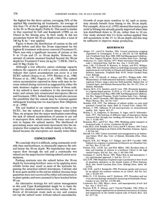 578 AGRONOMY JOURNAL, VOL. 89, JULY-AUGUST 1997
the highest for the three cations, averaging 24% of the
applied Mg considering all treatments. An average of
less than 1% of the K applied as fertilizer accumulated
in the 30- to 90-cm depth (Table 6). This result is similar
to that reported by Gill and Kamprath (1990) on an
Oxisol in the Sitiung area. In their study, K did not
accumulate below the 30-cm depth even after a total of
240 kg K ha"1
was applied.
Figure 4 shows the distribution of cations in the soil
profile before and after the 24-mo experiment for the
highest K treatment with stover removal (Treatment 9).
There was only a significant increase of cations at the
0- to 15-cm and 15- to 30-cm depths. However, the
amount of cations assumed leached beyond the 90-cm
depth for Treatment 9 were (in kg ha"1
) 200 K, 534 Ca,
and 10 Mg (Table 6).
Although a low effective cation exchange capacity
reduces the capacity of a soil to retain cations, studies
indicate that cation accumulation can occur in a low
ECEC subsoil (Souza et al., 1979; Ritchey et al., 1980;
Friesen et al., 1982; Fageria et al., 1990). The subsoil
cation accumulation reported in these soils may be be-
cause subsoil drying occurred as suggested by either the
ustic moisture regime or coarse-texture of these soils.
A dry subsoil is more conducive to the movement of
water and cations into unsaturated micropores (Beven
and Germann, 1982). Subsoil dryingwould also increase
the possibility that the cations may be retained against
subsequent leaching loss via macropore flow (Shipitalo
et al., 1990).
The soil studied in our experiments also has a low
ECEC, but the subsoil is almost always water-filled.
Thus, we propose that the major mechanism controlling
the lack of subsoil accumulation of cations in our soil
is macropore flow, which causes both water and nutri-
ents to bypass the subsoil matrix. The likelihood of
percolating water and nutrients movement into the mi-
cropores that comprise the subsoil matrix is further re-
duced because the micropores are usually water-filled.
CONCLUSION
We conclude that it is difficult, using commonly avail-
able lime and fertilizers, to chemically improve the sub-
soil below the 30-cm depth. We hypothesize that mac-
ropore flow through the soil and a continually wet
subsoil are the major factors limiting subsoil cation accu-
mulation.
Pushing nutrients into the subsoil below the 30-cm
depth by increasing fertilizer rates or by applying more
soluble forms may result in most of the nutrients by-
passing the saturated subsoil micropores. Calcium and
K were quite mobile in the soil we studied, because large
quantitieswere not recovered by either soil extraction or
in plant uptake and were assumed to have leached below
90cm.
An alternative strategy for soil cation management
in this acid Typic Kanhapludult might be to limit the
target for chemical amelioration to the surface 30 cm.
Roots of Al-tolerant crops such as rice and cowpea
can tap the subsoil water without subsoil amendments.
Growth of crops more sensitive to Al, such as maize,
may already benefit from liming to the 30-cm depth.
For example, Arya et al. (1992) showed that maize grain
yield in Sitiung was already greatly improved when lime
was distributed down to 30 cm, rather than to 10 cm.
Our study showed that Ca from surface-applied lime
will accumulate in the 15- to 30-cm depth and this may
be sufficient to improve maize production.
 