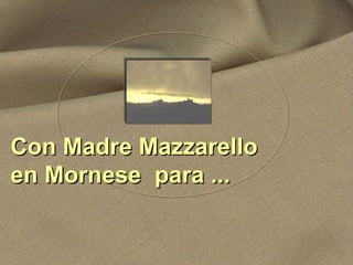 Con Madre Mazzarello
en Mornese para ...
 