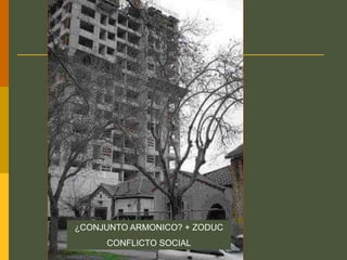 ¿CONJUNTO ARMONICO? + ZODUC
CONFLICTO SOCIAL
 