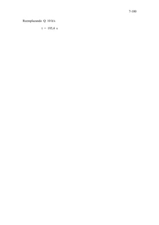 7-100
Reemplazando Q 10 lt/s
t = 195,4 s
 