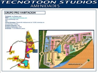 Contacto:   Lic.Gaston Jury WEB:   www.villasmediterraneas.com www.puenteviejo.com Tel:   Fecha Arranque:  Desarrollo habitacional de 15,000 viviendas en los próximos 15 años Empleos Directos:  500 Empleos Indirectos:  2000 Inversión:  13 mil Millones pesos 