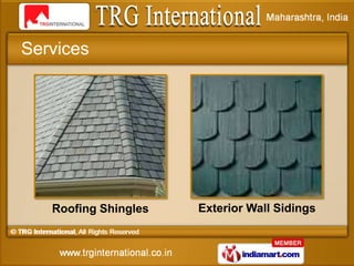 Services




   Roofing Shingles   Exterior Wall Sidings
 
