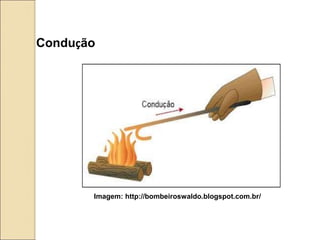 Condução
Imagem: http://bombeiroswaldo.blogspot.com.br/
 