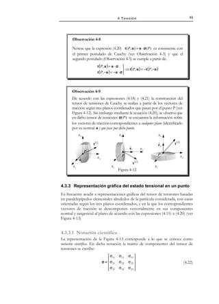 4 Tensión
4.1 Fuerzas másicas y superficiales
Consideraremos que las fuerzas que pueden actuar sobre un medio continuo
pueden ser de dos tipos: fuerzas másicas y fuerzas de superficie (o superficiales).
4.1.1 Fuerzas másicas
Definición:
Fuerzas másicas: son las fuerzas que se ejercen a distancia sobre las
partículas del interior del medio continuo. Ejemplos de dicho tipo
de fuerzas son las fuerzas gravitatorias, las inerciales o las de
atracción magnética.
fV

x3

P

d fV = ρ b dV

dV

ˆ
e3

ˆ
e1

ˆ
e2

x2

b

x1

Figura 4-1– Fuerzas másicas en el medio continuo
Sea b(x, t ) la descripción espacial del campo vectorial fuerzas másicas por unidad
de masa. Multiplicando el vector de fuerzas másicas b(x, t ) por la densidad ρ , se
obtiene el vector de fuerzas másicas por unidad de volumen ρb(x, t ) (densidad
de fuerzas másicas). La resultante total, f V , de las fuerzas másicas sobre el
volumen material V de la Figura 4-1 será:
fV = ∫ ρ b(x, t ) dV
V

© Els autors, 2002; © Edicions UPC, 2002

(4.1)

 