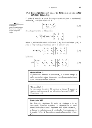 91

4 Tensión

*
*
*
1 * *
1
ρ b h S + t * S − t (1) n 1 S − t (2 ) n 2 S − t (3 ) n 3 S = ρ * a * hS ⇒
3
3
*
*
*
1 * *
1
ρ b h + t * − t (1) n 1 − t (2 ) n 2 − t (3 ) n 3 = ρ * a * h
3
3

(4.11)

La expresión (4.11) es válida para cualquier tetraedro definido por un plano de
normal n situado a una distancia h del punto P . Si se considera ahora un
tetraedro infinitesimal, alrededor del punto P, haciendo tender a cero el valor
de PP´ = h pero manteniendo constante la orientación del plano
( n =constante), en la ecuación (4.11) se tiene que los dominios S i , S y
V colapsan en el punto P (ver Figura 4-7), con lo cual los puntos de los
respectivos dominios en los que se obtienen los valores medios tienden
también al punto P:

( )
[ ( )]

*
x * → x P ⇒ im t ( i ) x *  = t ( i ) (P )
S
S 

h→0 

*
* *
x S → x P ⇒ im t x S , n = t (P, n )
i

i ∈{1,2,3}

i

h →0

(4.12)

y además
1
im ρ * b *
h→0  3


1
h  = im ρ * a *
h→0  3



h = 0


(4.13)

Tomando ahora el límite de la ecuación (4.11) y substituyendo las (4.12) y
(4.13) la expresión (4.11), conduce a:
t (P, n ) − t (1)n1 − t (2 )n 2 − t (3 )n 3 = 0

⇒

t(P, n ) − t (i )n i = 0

(4.14)

El vector de tracciones t (1) puede escribirse en función de sus componentes
cartesianas, ver Figura 4-10, como:
t (1) = σ11 e1 + σ12 e 2 + σ13 e 3 = σ1i e i
ˆ
ˆ
ˆ
ˆ
x3

(4.15)
x3
σ13

t (1)

ˆ
e3
P
n

ˆ
e1

ˆ
e3
σ12

P
ˆ
e2

x2

σ11

ˆ
e1

ˆ
e2

x2

x1

x1

Figura 4-10 – Descomposición en componentes del vector de tracción t (1)
Operación que puede realizarse en forma análoga por los vectores de tracción
t ( 2 ) y t (3) (ver Figura 4-11):

© Els autors, 2002; © Edicions UPC, 2002

 