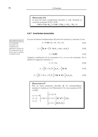 92

4 Tensión

x3

x3
t (3 )
n e
ˆ3

ˆ
e3
P

n
ˆ
e2

P

x2

ˆ
e1

ˆ
e1

t (2 )

x1

ˆ
e2

x2

x1

Figura 4-11– Vectores de tracción t (2 ) y t (3)
ˆ
ˆ
ˆ
ˆ
t (2 ) = σ 21 e1 + σ 22 e 2 + σ 23 e 3 = σ 2i e i

(4.16)

ˆ
ˆ
ˆ
ˆ
t (3 ) = σ 31 e1 + σ 32 e 2 + σ 33 e 3 = σ 3i e i

(4.17)

Resultando para el caso general:
t (i ) ( P) = σ ij e j
ˆ

i, j ∈{1,2,3}

(4.18)

σ ij ( P ) = t (ji ) ( P )

i, j ∈{1,2,3}

(4.19)

Observación 4-7
Nótese que en la expresión (4.19) las funciones σ ij son funciones de
(las componentes de) los vectores de tracción t (ji ) ( P ) sobre superficies
específicamente orientadas en el punto P. Se enfatiza, pues, que dichas
funciones dependen del punto P , pero no de la normal n :
σ ij = σ ij (P)

Substituyendo la ecuación (4.19) en la (4.14):
t ( P, n) = ni t (i ) ⇒ t j ( P, n) = ni t (ji ) ( P) = ni σ ij ( P ) i, j ∈{1,2,3} ⇒
t ( P, n ) = n ⋅ σ ( P )

(4.20)

donde se ha definido el Tensor de Tensiones de Cauchy σ :
ˆ
ˆ
σ = σ ij e i ⊗ e j

© Els autors, 2002; © Edicions UPC, 2002

(4.21)

 