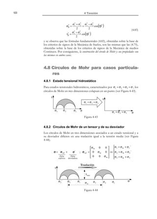 112

4 Tensión

Observación 4-19
Tanto la normal n como el vector tangente m y el ángulo θ en la
Figura 4-29 tienen asociados los siguientes sentidos:
•

Vector normal n : hacia el exterior del plano (respecto a la posición
del punto P)

•

Vector tangente m : tiende a girar en sentido horario respecto al punto
P.

•

Angulo θ : positivo en el sentido antihorario.

Sea σ el tensor de tensiones en el punto con componentes en la base
cartesiana:
σx
σ=
τ xy

τ xy 
σy 


(4.67)

Utilizando la expresión (4.66), el vector de tracción en el punto sobre el plano
considerado es:
σx
t = σ⋅n = 
τ xy

τ xy  cos θ  σ x cos θ + τ xy sinθ
=
σ y   sinθ   τ xy cos θ + σ y sinθ
 



(4.68)

Se definen la tension normal σ θ y la tensión tangencial τ θ , sobre el plano de inclinación
θ (ver Figura 4-29) como:
cos θ
σ θ = t ⋅ n = σ x cos θ + τ xy sinθ ; τ xy cos θ + σ y sinθ 

 sinθ 

[

]

(4.69)

σ θ = σ x cos θ + τ xy 2sinθ cos θ + σ y sin θ
2

2

 sinθ 
τ θ = t ⋅ m = σ x cos θ + τ xy sinθ ; τ xy cos θ + σ y sinθ 

 − cos θ

[

]

[

τ θ = σ x sinθ cos θ − σ y sinθ cos θ + τ xy sin 2 θ − cos 2 θ

(4.70)

]

que pueden reescribirse como:
N O T A

Se utilizan aquí las
siguientes relaciones
trigonométricas:


sin(2θ) = 2 sinθ cos θ

1 + cos(2θ) 
cos 2 θ =

2

1 − cos(2θ) 
2
sin θ =

2


σx + σ y σx − σy

+
cos (2θ) + τ xy sin(2θ)
σ θ =

2
2

τ = σ x − σ y sin(2θ) − τ cos (2θ)
xy
 θ
2


(4.71)

4.7.2 Problema directo: diagonalización del tensor de tensiones.
El problema directo consiste en, conocidas las componentes del tensor de
tensiones (4.67) en un cierto sistema de ejes x − y , obtener las direcciones y
tensiones principales (ver Figura 4-30).

© Els autors, 2002; © Edicions UPC, 2002

 