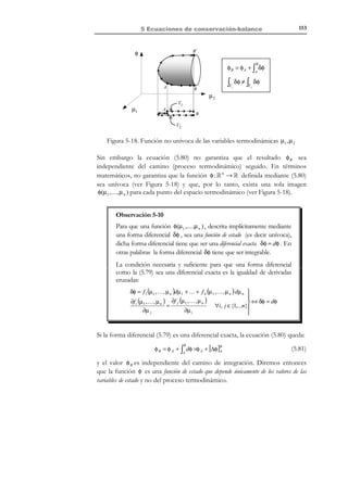 143

5 Ecuaciones de conservación-balance

d
dv

ρ v dV = ρ b dV + n ⋅ σ dS =
ρ
dV 
%
dt V ≡V
dt
V
Vt ≡V
∂V t

t

Teorema
⇒
de la

divergenci a

n ⋅ σ dS
=
∇ ⋅ σ dV

V
∂V

dv
⇒ (∇ ⋅ σ + ρ b ) dV = ρ
dV ∀∆V ⊂ V
dt
V
V

∫

∫

∫

∫

Se identifica así la
ecuación de Cauchy
(enunciada, aunque no
deducida, en el capítulo
4) como la forma local
espacial del principio de
balance de la cantidad de
movimiento.

(5.50)

∫

∫

N O T A

∫

∫

(5.51)

y localizando en la ecuación (5.51), se obtiene la forma local espacial del balance de
la cantidad de movimiento, también denominada Ecuación de Cauchy:
Forma local espacial


del balance de la cantidad 
dv
= ρ a ∀x ∈ V
 → ∇ ⋅ σ + ρb = ρ
de movimiento
dt


(Ecuación de Cauchy)


∀t

(5.52)

5.8 Balance del momento de la cantidad de
movimiento (momento angular)
T E R M I N O L O G I A

En Mecánica suele
utilizarse también el
nombre de Momento
angular para designar el
momento de la
cantidad de
movimiento.

Consideremos un sistema discreto formado por n partículas tal que para una
partícula arbitraria i , su vector posición es
fk
ri , su masa es mi , actúa sobre ella una
fuerza f i y tiene una velocidad v i y una
mi
aceleración ai (ver Figura 5-10). El
momento respecto al origen de la fuerza que
actúa sobre ésta partícula será M i = ri × f i y
mi v i
ri
el momento respecto al origen de la cantidad de
O
movimiento de la partícula será Li = ri × mi v i .
Figura 5-10
Teniendo en cuenta la segunda ley de
Newton, el momento M i será:
M i = ri × f i = ri × mi a i = ri × mi

d vi
dt

(5.53)

Extendiendo el resultado anterior al sistema discreto formado por las
n partículas, tendremos que el momento resultante respecto al origen M 0 de
las fuerzas que actúan sobre el sistema de partículas es:
N O T A

El producto vectorial
de un vector por sí
mismo es nulo
( vi × vi = 0 )

dv i 
dt 
i
i
i

dri
dv i  ⇒

× mi v i +
ri × mi v i =
ri × mi
dt
dt 
i %
i

v
$i! !
# 

=0

d
dL (t )
M O (t ) =
ri × mi v i =
dt i
dt
$!#!
! !
Momento
angular L

M O (t ) =
d
dt

∑
i

∑r × f = ∑r × m a = ∑r
i

i

i

∑

i

i

i

× mi

∑

∑

© Els autors, 2002; © Edicions UPC, 2002

(5.54)

 