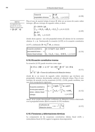 186

6 Elasticidad lineal

N O T A

Se define el operador
Laplaciano de un vector
v como:

[∇ v]
2

i

def

=

2
∂ vi

∂x j ∂x j



∂ε ij

∂  1  ∂u i ∂u j 

=
(∇ ⋅ ε )i =
 

 ∂x + ∂x  =
∂x j ∂x j  2  j
i 


2
∂u j  1 2
1 ∂ ui
1 ∂ 

 = (∇ u) i + 1 ∂ (∇ ⋅ u) = ⇒
+
=

2 ∂x j ∂x j 2 ∂x i  ∂x j  2
2 ∂x i
 ( 
) ( 
 '
)('
 
) '
(∇(∇⋅u)) 
∇⋅u
(∇ 2 u)
i

i

1
1


∈{1,2,3}
=  ∇ 2 u + ∇( ∇ ⋅ u ) 
i
2

2
i


⇒

[∇ ⋅ (Tr (ε) 1)]i =
=

∇⋅ε =

1
1
∇(∇ ⋅ u ) + ∇ 2 u
2
2

∂
∂
(ε ll δ ij ) =
∂x j
∂x j
∂
∂x i


 ∂u l
 ∂ δ ij  =

 xl





⇒
i ∈ {1,2,3}




 ∂u l  ∂

 ∂x  = ∂x (∇ ⋅ u) = [∇ (∇ ⋅ u)]i

 (  )i (
l
 '
) '
(∇ (∇⋅u))
∇⋅u
i

⇒

(6.60)

(6.61)

∇ ⋅ (Tr (ε) 1) = ∇ (∇ ⋅ u)

y substituyendo las ecuaciones (6.60) y (6.61) en la (6.59):
λ∇(∇ ⋅ u ) + µ∇(∇ ⋅ u ) + µ∇ 2 u + ρ 0 b = ρ 0

∂ 2u
⇒
∂t 2


∂ 2u
2
Ecuaciones (λ + µ )∇(∇ ⋅ u ) + µ∇ u + ρ 0 b = ρ 0 2
∂t

de Navier 
%%
1
i ∈ { ,2,3}
(λ + µ )u j , ji + µ u i , jj + ρ 0 bi = ρ 0 u i

(6.62)

(6.63)

que constituye un sistema de EDP’s de segundo orden en los desplazamientos
u (x, t ) (que debe ser, por lo tanto, integrado en R 3 × R + ), recibiendo el
nombre de ecuaciones de Navier.
Las condiciones de contorno pueden escribirse también en función de los
desplazamientos como sigue. Substituyendo la ecuación constitutiva (6.56) en
la condición de contorno en Γσ de (6.57):
t * = σ ⋅ n = [λTr (ε ) 1 + 2µ ε ] ⋅ n = λ (Tr (ε ) )n + 2µ ! ⋅ n =
ε
)('
∇⋅u
∇ S ⋅u
1
= λ (∇ ⋅ u ) n + 2µ (u ⊗ ∇ + ∇ ⊗ u ) ⋅ n =
2
= λ(∇ ⋅ u) n + µ(u ⊗ ∇ + ∇ ⊗ u ) ⋅ n

(6.64)

y las condiciones de contorno en el espacio (6.57), escritas ahora en función de
los desplazamientos, quedan:

© Els autors, 2002; © Edicions UPC, 2002

 