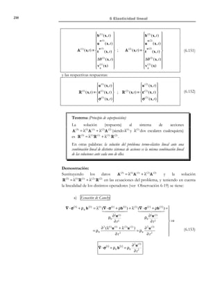 200

6 Elasticidad lineal

1
ˆ
b (x, t ) = b (x, t ) − ρ ∇ (β ∆θ)

0

b (x, t ) = b (x, t ) − 1 ∂(β ∆θ)
ˆ
i
 i
ρ 0 ∂x i


i ∈{1, 2,3}

(6.124)

b) Ecuación constitutiva
σ nt = C : ε = λTr (ε) 1 + 2µ ε

(6.125)

c) Ecuación geométrica (permanece inalterada)
ε = ∇Su

(6.126)

d) Condición de contorno en Γu
Γu : u = u *

(6.127)

e) Condición de contorno en Γσ

σ = σ nt − σ t 

nt
t
*
 ⇒ σ ⋅ n − σ ⋅ n = t ⇒


σ ⋅ n = t*
nt

t*
 ⇒ Γσ : σ ⋅ n = ˆ
nt
t
*
*
⇒ σ ⋅ n = t + σ(n = t + (β ∆θ) n 
⋅
) ' )('

β ∆θ 1⋅n
ˆ

t*

(6.128)

ˆ
donde t * ( x, t ) es un pseudo vector de tracción definido como:
ˆ
t * = t * + (β ∆θ) n

(6.129)

Las ecuaciones (6.122) a (6.129) permiten reescribir el problema original
(6.120) como:
1
 ⋅ nt + ρ ˆ =
ˆ
∇(β∆θ)
0 →b =b −
0b
∇ σ
ρ0


Ecuaciones de gobierno :→ σ nt = C : ε = λTr (ε) 1 + 2µ ε

S
ε = ∇ u


*

Γ : u = u
Condicione s de contorno :→  u
Γσ : σ nt ⋅ n = ˆ * → ˆ * = t * + β∆θ n
t
t


(6.130)

que constituye el denominado problema análogo, que es un problema elástico
lineal que puede ser resuelto con la metodología indicada para este tipo de
problemas en el apartado 6.7 y que viene caracterizado por las siguientes
acciones-respuestas:
ˆ
 b( x, t )
 u ( x, t )
 ∗

⇒
u (x, t )
 ε ( x, t )
 t * ( x, t )
σ nt (x, t )
ˆ
 
 
)('
)('
Respuestas=R ( II ) (x,t )
Acciones = A ( II ) (x,t )

© Els autors, 2002; © Edicions UPC, 2002

(6.131)

 