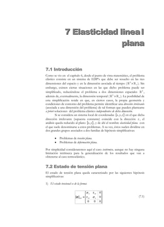 204

6 Elasticidad lineal

Una vez definidos los desplazamientos térmicos puede realizarse una
descomposición de los desplazamientos totales en su parte térmica y notérmica como sigue:
def

u nt ( x, t ) = u (x, t ) − u t ( x, t ) ⇒ u = u nt + u t

(6.137)

Para eliminar el término térmico de las ecuaciones del problema termoelástico
(6.134) se recurre a la descomposición de los desplazamientos y de las
deformaciones en su parte térmica y no-térmica ( u = u nt + u t y

ε = ε nt + ε t ) y se substituye en las ecuaciones (6.134) que se
transforman como sigue:
a) Ecuación de equilibrio (permanece inalterada)
∇ ⋅ σ + ρ0b = 0

(6.138)

b) Ecuación constitutiva
ε nt = C -1 : σ = −

ν
1+ ν
Tr (σ) 1 +
σ
E
E

(6.139)

c) Ecuación geométrica
S
ε = ∇ S u = ∇ S (u nt + u t ) = ∇ S u nt + ∇( t = ∇ S u nt + ε t 
u
)'

nt
S nt
⇒ ε =∇ u
εt

ε = ε nt + ε t


(6.140)

d) Condición de contorno en Γu

u = u*
⇒ Γu : u nt = u * − u t
nt
t
u=u +u 

(6.141)

e) Condición de contorno en Γσ (permanece inalterada)
Γ

σ

:

σ ⋅ n = t

*

(6.142)

Las ecuaciones (6.138) a (6.142) permiten rescribir el problema original (6.134)
como:
∇ ⋅ σ + ρ 0 b = 0
Ecuaciones

→ ε nt = C -1 : σ
de gobierno
 nt
S nt
ε = ∇ u

→ ec. de equilibrio
→ ec.constit utiva inversa
→ ec. geométrica

(6.143)

Γ : u = u * − u t

Condicione s de contorno :→  u
Γσ : σ ⋅ n = t *


que constituye el problema análogo elástico lineal caracterizado por las siguientes
acciones-respuestas:

© Els autors, 2002; © Edicions UPC, 2002

 