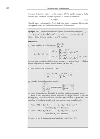 218

7 Elasticidad lineal plana

de la coordenada z ( ⇒ ε = ε( x, y , t ) ). Asimismo, en la ecuación (7.7) puede
resolverse la deformación ε z como:
εz = −

ν
(ε x + ε y )
1− ν

(7.8)

En definitiva el tensor de deformaciones para el caso de tensión plana resulta:

 εx
1
ε(x, y, t ) ≡  γ xy
2
 0




0

0


εz


1
γ xy
2

εy
0

εz = −

ν
(ε x + ε y )
1− ν

(7.9)

y la sustitución de la ecuación (7.8) en la ecuación (7.7) conduce, tras algunas
operaciones algebraicas, a:
σx

=

σy

=

τ xy

=

E
[ε x + νε y ]
(1 − ν 2 )
E
[ε y + νε x ]
(1 − ν 2 )
E
γ xy
2 (1 + ν)

(7.10)

que puede reescribirse como:
1
σ x 
0 
 ν

E
 
ν 1
0 
σ y  =
2
τ  1 − ν  0 0 1 − ν 
xy


# 
$  $%%%#%%%
2 

{σ}
CT .P .

ε x 
 
ε y  ⇒
γ 
xy
#
$
{ε}

{σ}= C T .P. ⋅ {ε}

(7.11)

7.2.2 Campo de desplazamientos
Las ecuaciones geométricas del problema :
ε ( x, t ) = ∇ S u ( x, t ) =

1
(u ⊗ ∇ + ∇ ⊗ u ) ⇒
2

(7.12)

pueden descomponerse en dos grupos:
1) Las que no afectan al desplazamiento u z (y que serían hipotéticamente
integrables en R 2 , en el dominio x − y ):
ε x ( x, y, t )

=

ε y (x, y, t )

=

γ xy (x, y , t ) = 2ε xy

=



 integració n en R 2
u x = u x ( x, y, t )

⇒


∂y
u y = u x ( x, y, t )

∂u x ∂u y 
+
∂y
∂x 

∂u x
∂x
∂u y

© Els autors, 2002; © Edicions UPC, 2002

(7.13)

 
