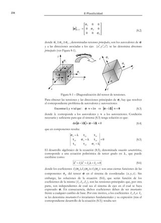 224

7 Elasticidad lineal plana

x

e

y

superficie media

z

Figura 7-5–Placa cargada en su plano medio y viga de gran canto
7.5.2 Deformación plana
Serán típicamente asimilables a estados de deformación plana aquellos sólidos
cuya geometría puede obtenerse como el resultado del desplazamiento de una
sección generatriz plana con acciones contenidas en su plano (plano de análisis x − y )
sobre una línea perpendicular a la misma. Además, la hipótesis de deformación
plana ε z = γ xz = γ yz = 0 debe ser justificable. Típicamente, dicha situación se
produce en dos circunstancias:
1) La dimensión de la pieza en la dirección z es muy grande (a efectos del análisis
puede considerarse infinita). En este caso toda sección transversal central
(no cercana a los extremos) puede considerarse de simetría y, por lo tanto,
satisface las condiciones:
uz = 0

;

∂u x
=0
∂z

∂u y

;

∂z

=0

de donde se concluyen las condiciones de partida del estado de deformación
plana (7.17):
u x  u x ( x, y, t ) 
  

u = u y  ≡ u y ( x, y, t )
u  

0
 z 


Ejemplos de este caso los encontramos en las tuberías bajo presión interna
(y/o externa) de la Figura 7-6, el túnel de la Figura 7-7 o la zapata corrida
de la Figura 7-8.
−∞

y
x

z

p0

+∞

Sección transversal
Figura 7-6– Tubo bajo presión

© Els autors, 2002; © Edicions UPC, 2002

 