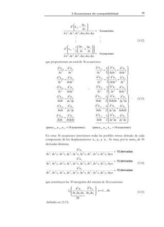 2 Descripción de la deformación

64

N O T A

La derivada del
determinante de un
tensor A , respecto al
propio tensor, puede
escribirse como:

dA
dA
dA
dAij

dF
dt

=

d F dFij
dFij dt

−
= F F ji

1

dFij

−
−
l = F δ ki l ik
= F F ji l ik Fkj = F Fkj F ji
#  ! ik
% %
dt
# !


−1  =δ


lik Fkj

 F⋅F
ki
1

1



= F l ii = F

 ki

∂v i
= F ∇⋅v ⇒
∂x i

(2.107)

= A ⋅ A −T
dF

= A ⋅ A −1
ji

dt

= F ∇⋅v

donde se han tenido en cuenta las expresiones (2.102) y (2.91). Substituyendo
ahora la ecuación (2.107) en la (2.106) se obtiene finalmente, tras considerar la
ecuación (2.55):
d
F
(dV ) = (∇ ⋅ v) #dV0 = (∇ ⋅ v ) dV

!
dt
dV

(2.108)
t + dt

t
X3,Z

t0
dV0
P

P′′

P′

ˆ
e3
ˆ
e2

dV (t + dt )

dV (t )

X 2 ,Y

ˆ
e1
X1, X

Figura 2-24 – Variación del diferencial de volumen

Puede operarse similarmente para obtener la derivada material del diferencial
de área asociado a una partícula determinada P y a una dirección n (ver Figura
2-25). El vector diferencial de área asociado a la partícula en la configuración
de referencia, dA( X) = dA N , y en la configuración actual, da( x, t ) = da n , están
relacionados por da = F ⋅ dA ⋅ F −1 (ver ecuación (2.59) ) y derivando dicha
expresión:

(

)

( )

dF
d
d
d
( da) =
F ⋅ dA ⋅ F −1 =
dA ⋅ F −1 + F ⋅ dA F −1 =
dt
dt
dt
dt !
# !

# %
%
−F −1⋅l
F ∇⋅v
= (∇ ⋅ v ) F dA ⋅ F −1 − F dA ⋅ F −1 ⋅ l ⇒
#%%! #%%!
da
da

d
( da) = (∇ ⋅ v )da − da ⋅ l = da ⋅ ((∇ ⋅ v ) 1 − l)
dt

donde se han considerado las ecuaciones (2.103) y (2.107).

© Els autors, 2002; © Edicions UPC, 2002

(2.109)

 