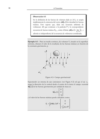 3 Ecuaciones de compatibilidad

74

R E C O R D A T O R I O

Un teorema de la
geometría diferencial
establece que la
divergencia del
rotacional de cualquier
campo es nula:

Observación 3-3
Las 3 ecuaciones de compatibilidad (3.7) o (3.8) no son
independientes entre sí y puede establecerse una relación funcional
entre ellas. En efecto, aplicando la condición de que la divergencia del
rotacional de un campo vectorial es nula se obtiene:
∇ ⋅ (∇ × v ) = 0

∇ ⋅ [∇ × (•)] = 0

3.3 Condiciones de compatibilidad para las
deformaciones infinitesimales
Sea el campo de deformaciones infinitesimales ε( x, t ) de componentes:
ε ij =

1  ∂u i ∂u j

+
2  ∂x j
∂x i


 1
 = u i , j + u j ,i
 2


(

)

i, j ∈ {1,2,3}

(3.9)

que puede ser descrito matricialmente mediante:

ε xx
[ε] = ε xy

ε xz


ε xy
ε yy
ε yz

 ∂u x

∂x
ε xz  
 
×
ε yz  = 

ε zz  

( simétrico)



1  ∂u x ∂u y

+
2  ∂y
∂x

∂u y
∂y
×






1  ∂u x ∂u z
+

2  ∂z
∂x

1  ∂u y ∂u z

+
2  ∂z
∂y

∂u z
∂z














(3.10)

Debido a la simetría de la ecuación (3.10) solamente se obtienen de la misma 6
ecuaciones distintas:
ε xx −
ε yy −
ε zz −

∂u x
=0
∂x
∂u y
∂y

=0

∂u z
=0
∂z

1  ∂u x ∂u y 

=0
+
2  ∂y
∂x 


∂u 
1  ∂u
−  x + z =0
2  ∂z
∂x 

ε xy −
ε xz

ε yz −

(3.11)

1  ∂u y ∂u z 

=0
+
2  ∂z
∂y 



La ecuación (3.11) es un sistema de 6 E.D.P.’s con 3 incógnitas que son las
componentes del vector de desplazamientos u(x, t ) . En general, este problema
no tendrá solución salvo que se verifiquen ciertas condiciones de
compatibilidad. Para obtener dichas condiciones se derivan dos veces las
ecuaciones (3.11) respecto a las coordenadas espaciales y se obtiene:

© Els autors, 2002; © Edicions UPC, 2002

 