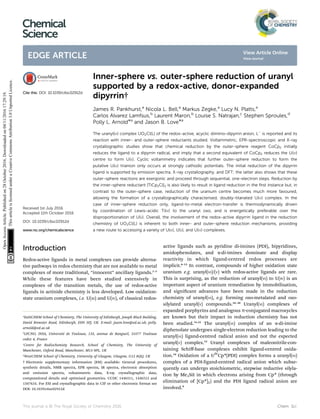 Inner-sphere vs. outer-sphere reduction of uranyl
supported by a redox-active, donor-expanded
dipyrrin†
James R. Pankhurst,a
Nicola L. Bell,a
Markus Zegke,a
Lucy N. Platts,a
Carlos Alvarez Lamfsus,b
Laurent Maron,b
Louise S. Natrajan,c
Stephen Sproules,d
Polly L. Arnold*a
and Jason B. Love*a
The uranyl(VI) complex UO2Cl(L) of the redox-active, acyclic diimino-dipyrrin anion, LÀ
is reported and its
reaction with inner- and outer-sphere reductants studied. Voltammetric, EPR-spectroscopic and X-ray
crystallographic studies show that chemical reduction by the outer-sphere reagent CoCp2 initially
reduces the ligand to a dipyrrin radical, and imply that a second equivalent of CoCp2 reduces the U(VI)
centre to form U(V). Cyclic voltammetry indicates that further outer-sphere reduction to form the
putative U(IV) trianion only occurs at strongly cathodic potentials. The initial reduction of the dipyrrin
ligand is supported by emission spectra, X-ray crystallography, and DFT; the latter also shows that these
outer-sphere reactions are exergonic and proceed through sequential, one-electron steps. Reduction by
the inner-sphere reductant [TiCp2Cl]2 is also likely to result in ligand reduction in the ﬁrst instance but, in
contrast to the outer-sphere case, reduction of the uranium centre becomes much more favoured,
allowing the formation of a crystallographically characterised, doubly-titanated U(IV) complex. In the
case of inner-sphere reduction only, ligand-to-metal electron-transfer is thermodynamically driven
by coordination of Lewis-acidic Ti(IV) to the uranyl oxo, and is energetically preferable over the
disproportionation of U(V). Overall, the involvement of the redox-active dipyrrin ligand in the reduction
chemistry of UO2Cl(L) is inherent to both inner- and outer-sphere reduction mechanisms, providing
a new route to accessing a variety of U(VI), U(V), and U(IV) complexes.
Introduction
Redox-active ligands in metal complexes can provide alterna-
tive pathways in redox chemistry that are not available to metal
complexes of more traditional, “innocent” ancillary ligands.1–5
While these features have been studied extensively in
complexes of the transition metals, the use of redox-active
ligands in actinide chemistry is less developed. Low oxidation-
state uranium complexes, i.e. U(III) and U(IV), of classical redox-
active ligands such as pyridine di-imines (PDI), bipyridines,
amidophenolates, and a-di-imines dominate and display
reactivity in which ligand-centred redox processes are
implicit.6–15
In contrast, compounds of higher oxidation state
uranium e.g. uranyl(VI)/(V) with redox-active ligands are rare.
This is surprising, as the reduction of uranyl(VI) to U(IV) is an
important aspect of uranium remediation by immobilisation,
and signicant advances have been made in the reduction
chemistry of uranyl(VI), e.g. forming oxo-metalated and oxo-
silylated uranyl(V) compounds.16–30
Uranyl(VI) complexes of
expanded porphyrins and analogous p-conjugated macrocycles
are known but their impact in reduction chemistry has not
been studied.31,32
The uranyl(VI) complex of an a-di-imine
diphenolate undergoes single-electron reduction leading to the
uranyl(VI) ligand-centred radical anion and not the expected
uranyl(V) complex.33
Uranyl complexes of maleonitrile-con-
taining Schiﬀ-base complexes exhibit ligand-centred oxida-
tion.34
Oxidation of a UIV
Cp*(PDI) complex forms a uranyl(VI)
complex of a PDI-ligand-centred radical anion which subse-
quently can undergo stoichiometric, stepwise reductive silyla-
tion by Me3SiI in which electrons arising from Cp* (through
elimination of [Cp*]2) and the PDI ligand radical anion are
involved.9
a
EaStCHEM School of Chemistry, The University of Edinburgh, Joseph Black Building,
David Brewster Road, Edinburgh, EH9 3FJ, UK. E-mail: jason.love@ed.ac.uk; polly.
arnold@ed.ac.uk
b
LPCNO, INSA, Universit´e de Toulouse, 135, avenue de Rangueil, 31077 Toulouse
cedex 4, France
c
Centre for Radiochemisty Research, School of Chemistry, The University of
Manchester, Oxford Road, Manchester, M13 9PL, UK
d
WestCHEM School of Chemistry, University of Glasgow, Glasgow, G12 8QQ, UK
† Electronic supplementary information (ESI) available: General procedures,
synthetic details, NMR spectra, EPR spectra, IR spectra, electronic absorption
and emission spectra, voltammetric data, X-ray crystallographic data,
computational details and optimised geometries. CCDC 1446511, 1446512 and
1507634. For ESI and crystallographic data in CIF or other electronic format see
DOI: 10.1039/c6sc02912d
Cite this: DOI: 10.1039/c6sc02912d
Received 1st July 2016
Accepted 11th October 2016
DOI: 10.1039/c6sc02912d
www.rsc.org/chemicalscience
This journal is © The Royal Society of Chemistry 2016 Chem. Sci.
Chemical
Science
EDGE ARTICLE
OpenAccessArticle.Publishedon28October2016.Downloadedon04/11/201617:29:19.
ThisarticleislicensedunderaCreativeCommonsAttribution3.0UnportedLicence.
View Article Online
View Journal
 