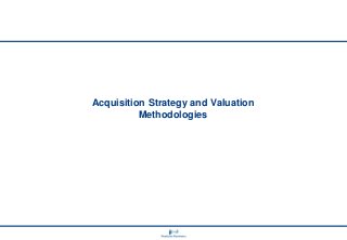Acquisition Strategy and Valuation
Methodologies

 