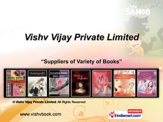 Vishv Vijay Private Limited “ Suppliers of Variety of Books” 