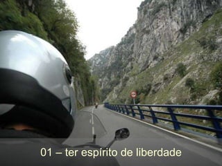 01 – ter espírito de liberdade 