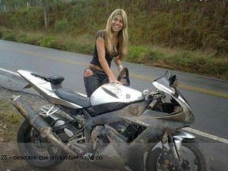 25 – descobrir que um tombinho não dói 