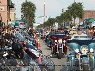37 – porque todos os caminhos levam a Daytona, o maior encontro de todos 