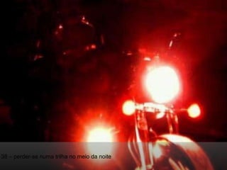 38 – perder-se numa trilha no meio da noite 