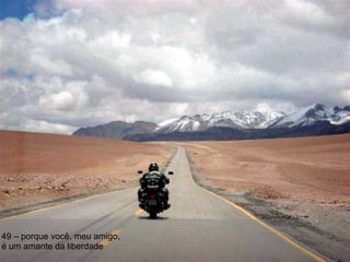 49 – porque você, meu amigo, é um amante da liberdade 