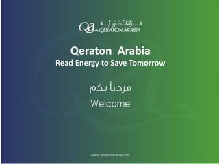 Qeraton Arabia
Read Energy to Save Tomorrow
 