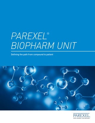 PAREXEL®
BIOPHARM UNIT
Defining the path from compound to patient
 
