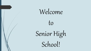 Welcome
to
Senior High
School!
 