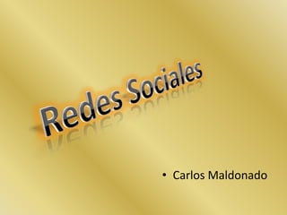 • Carlos Maldonado
 