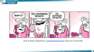 LEITE, W. Anésia. Disponível em: www.willtirando.com.br/. Acesso em: 27 mar. 2020.
 