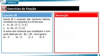  Exercícios de Fixação
Resolução
Questão 08
 