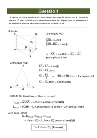 Questão 1
_____________________________________________________
Solução:
A1 C1
B1
A
B
C
α
β
Do triângulo ACD:
1
AC x.cos
A...