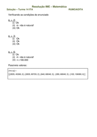 Resolução IME – Matemática
Solução – Turma 14 ITA RUMOAOITA
Verificando as condições do enunciado
q = 2:
(i) Ok
(ii) m não...