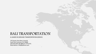 379 Oyster Point Blvd, Suite #5
South San Francisco, CA, 94080
650.636.0395 (M) 888.677.3776 (TF)
Reservations: info@balilimo.com
BALI TRANSPORTATION
A LEADER IN GROUND TRANSPORTATION SERVICE.
 