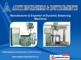 Manufacturer & Exporter of Dynamic Balancing
                 Machines
 