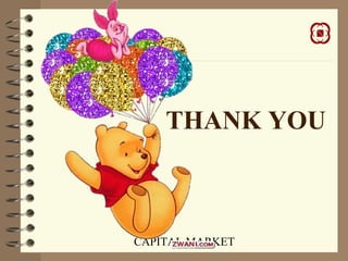 CAPITAL MARKET
THANK YOU
 