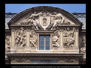 L’avènement du roi Louis XVIII autorisera le rétablissement des symboles royaux, lettre H surmontée de la couronne Royale.