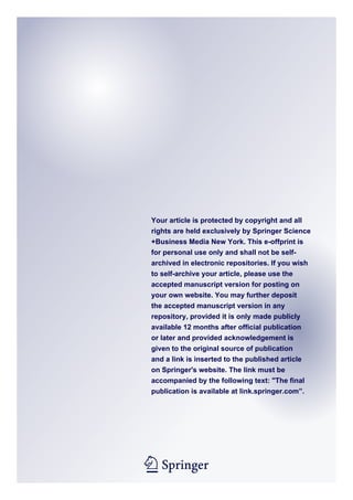 1 23
Your article is protected by copyright and all
rights are held exclusively by Springer Science
+Business Media New York. This e-offprint is
for personal use only and shall not be self-
archived in electronic repositories. If you wish
to self-archive your article, please use the
accepted manuscript version for posting on
your own website. You may further deposit
the accepted manuscript version in any
repository, provided it is only made publicly
available 12 months after official publication
or later and provided acknowledgement is
given to the original source of publication
and a link is inserted to the published article
on Springer's website. The link must be
accompanied by the following text: "The final
publication is available at link.springer.com”.
 