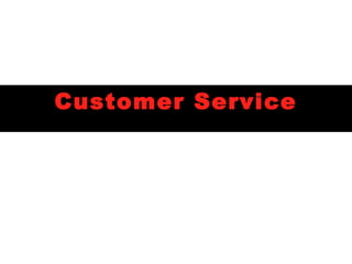 Customer ServiceCustomer Service
 