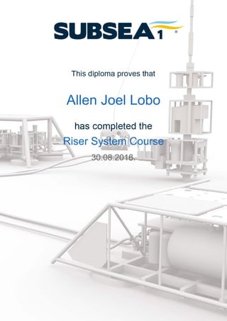 Allen Joel Lobo
Riser System Course
30.08.2016.
 