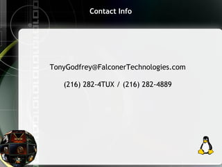 Contact Info
TonyGodfrey@FalconerTechnologies.com
(216) 282-4TUX / (216) 282-4889
 