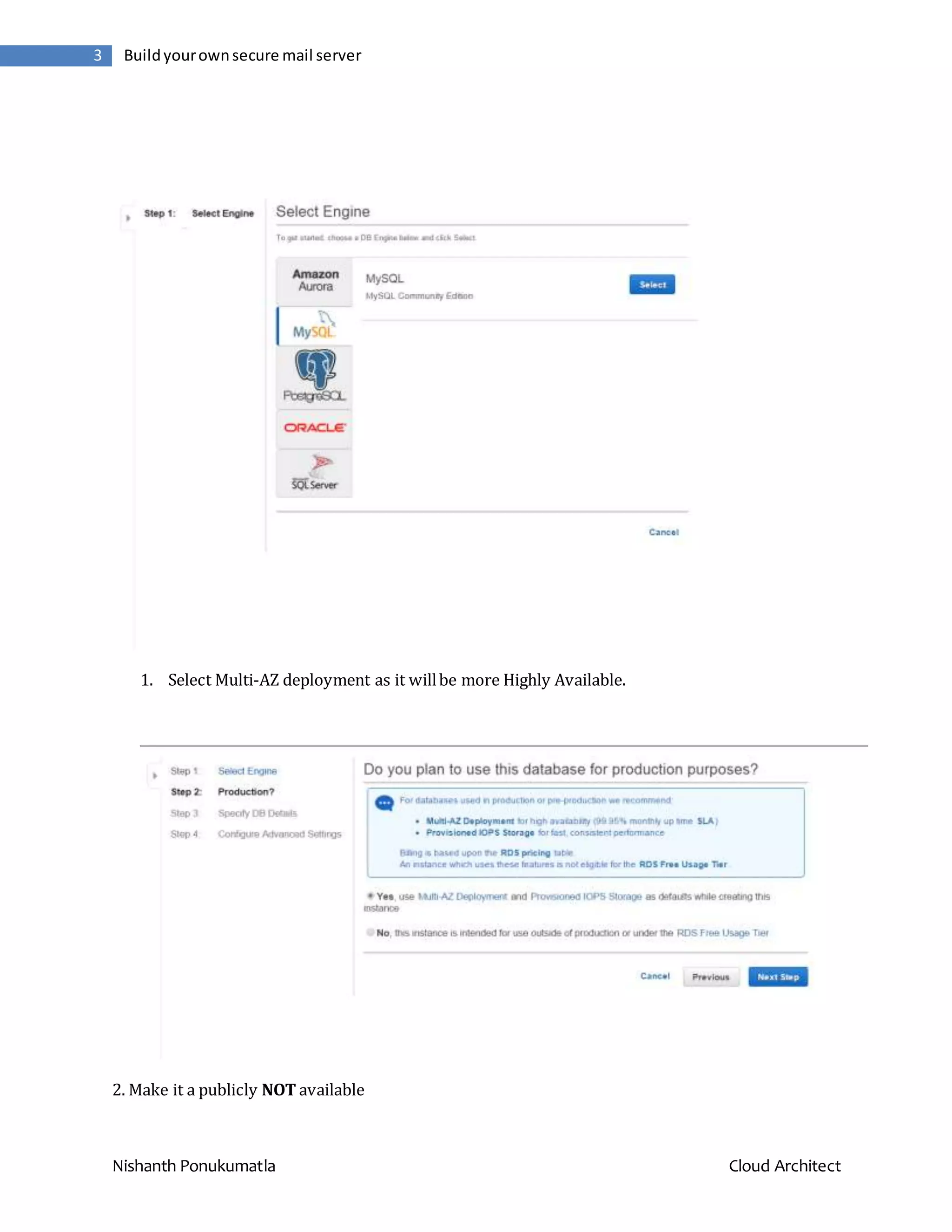Nishanth Ponukumatla Cloud Architect 3 Buildyourownsecure mail server 1. Select Multi-AZ deployment as it willbe more Highly Available. 2. Make it a publicly NOT available 
