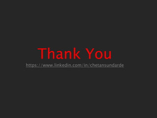 Thank You
https://www.linkedin.com/in/chetansundarde
 