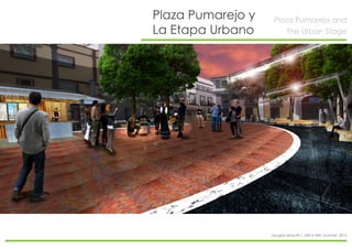 Douglas Mclouth | ARCH 4601 Summer, 2015
The Urban Stage
Plaza Pumarejo y
La Etapa Urbano
Plaza Pumarejo and
 