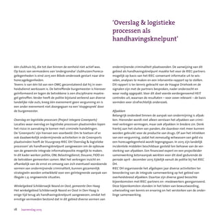 18 Jaarverslag 2015
‘Overslag & logistieke
processen als
handhavingsknelpunt’
één clubhuis bij, die tot dan binnen de eenheid niet actief was.
Op basis van vermoedens van ‘ondergrondse’ clubhuizen/horeca-
gelegenheden is eind 2015 een Bibob-onderzoek gestart naar drie
horecagelegenheden.
Tevens is van één lid van een OMG geconstateerd dat hij in over-
heidsdienst werkzaam is. De betreffende burgemeester is hierover
geïnformeerd en tegen de betrokkene is een disciplinaire maatre-
gel getroffen. Verder heeft de politie bijstand verleend aan diverse
landelijke ride outs, kreeg één evenement geen vergunning en is
een ander evenement niet doorgegaan na een ‘stopgesprek’ door
de burgemeester.
Overslag en logistieke processen (Project Integere Greenports)
Locaties waar overslag en logistieke processen plaatsvinden lopen
het risico in aanraking te komen met criminele handelingen.
De ‘Greenports’ zijn hiervan een voorbeeld. Om te toetsen of er
ook daadwerkelijk ondermijnende activiteiten in de Greenports
plaatsvinden heeft de Stuurgroep RIEC DH ‘Overslag & logistieke
processen’ als handhavingsknelpunt aangewezen om de opbouw
van de gewenste integrale informatiepositie mogelijk te maken.
In dit kader werken politie, OM, Belastingdienst, Douane, FIOD en
de betrokken gemeenten samen. Met het verkregen inzicht en
afhankelijk van de ernst en omvang van zich eventueel voordoende
vormen van ondermijnende criminaliteit, kunnen gezamenlijk
strategieën worden ontwikkeld voor een geïntegreerde aanpak van
illegale c.q. ongewenste situaties.
Winkelgebied Schilderswijk Noord en Oost, gemeente Den Haag
Het winkelgebied Schilderswijk Noord en Oost in Den Haag is
enige tijd terug als handhavingsknelpunt aangewezen, omdat het
ernstige vermoeden bestond dat in dit gebied diverse vormen van
ondermijnende criminaliteit plaatsvonden. De aanwijzing van dit
gebied als handhavingsknelpunt maakte het voor de RIEC-partners
mogelijk op basis van het RIEC-convenant informatie uit te wis-
selen, analyses te maken en een interventie-rapport op te stellen.
Dit rapport is ter kennis gebracht van de Haagse Driehoek en de
signalen zijn met de partners besproken, nader onderzocht en
waar nodig opgepakt. Voor dit doel voerde eerdergenoemd HEIT
controles uit, waarvan de resultaten – voor zover relevant – de basis
vormden voor strafrechtelijk onderzoek.
Afpakken  
Belangrijk onderdeel binnen de aanpak van ondermijning is afpak-
ken. Hieronder wordt niet alleen verstaan het afpakken van crimi-
neel verkregen vermogen, maar ook afpakken in bredere zin. Denk
hierbij aan het sluiten van panden, die daardoor niet meer kunnen
worden gebruikt voor de productie van drugs. Of aan het intrekken
van een vergunning, zodat het eenvoudig witwassen van geld via
een horecagelegenheid wordt tegengegaan. In 2015 zijn landelijk
incidentele middelen beschikbaar gesteld ten behoeve van de ver-
sterking van afpakken. Een financieel expert en een projectleider
samenwerking ketenaanpak werkten voor dit doel gedurende de
periode april - december 2015 tijdelijk vanuit de politie bij het RIEC
DH.
RIEC DH organiseerde het afgelopen jaar diverse activiteiten ter
bevordering van de integrale samenwerking op het gebied van
overheidsbreed afpakken. Daartoe zijn diverse goed bezochte
bijeenkomsten met RIEC-partners en -medewerkers georganiseerd.
Deze bijeenkomsten stonden in het teken van bewustwording,
uitwisseling van kennis en ervaring en het versterken van de onder-
linge samenwerking.
 