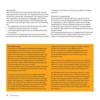 24 Jaarverslag 2015
Mensenhandel
Binnen het bredere thema mensenhandel heeft onder meer het
regionale fenomeen ‘Saunaclubs’  een rol gespeeld binnen de inzet
van het RIEC Limburg. Naar aanleiding van ‘oude’ signalen rondom
twee saunaclubs is een groep aan de slag gegaan met dit feno-
meen. Met meerdere bijeenkomsten is een duidelijker beeld van
het fenomeen saunaclubs geschapen, onder meer met betrekking
tot:
•	 de mogelijkheden die de verschillende ketenpartners hebben;
•	 alertheid te vergroten op personen en locaties;
•	 samenwerking tussen gemeenten met dezelfde problematiek
	 te versterken.
Deze bijeenkomsten hebben geleid tot een nieuwe concept-ver-
gunning, die meer mogelijkheden biedt voor handhaving. Landelijk
is interesse voor dit fenomeen dat, tot nu toe, alleen in Limburg
voorkomt.
Witwassen en vastgoedfraude
De Stuurgroep LIEC Limburg heeft in 2015 ingestemd met de
vorming van een nieuwe werkgroep Witwassen en vastgoedfrau-
de. Uitgangspunt is dat in vrijwel alle casussen van de overige
werkgroepen de criminele activiteiten witwassen en vastgoed-
fraude worden geconstateerd. De aanpak van zowel witwassen
en vastgoedfraude maakt binnen die werkgroepen deel uit van de
integrale aanpak.
De nieuwe werkgroep Witwassen en vastgoedfraude is belast met
het ontwikkelen van een analysemethode waarmee snel op wit-
wassen en vastgoedfraude kan worden gereageerd.
Casus RIEC Limburg
In het kader van de geïntegreerde bestrijding van georganiseerde
ondermijnende criminaliteit kon men in maart 2015 in Zuid-Lim-
burg terugkijken op een succesvolle grootschalige actie die ver-
deeld over een paar intensieve actiedagen plaatsvond. Begin maart
doorzocht een politieteam na een zorgvuldige voorbereiding een
pand in Brunssum. Aanleiding voor de actie waren signalen dat in
de woning synthetische drugs geproduceerd en verhandeld zou-
den worden. Deze signalen boden voldoende aanknopingspunten
om een geïntegreerde actie op touw te zetten.
Bij de eerste globale scan van de woning trof de politie al een koker
met 14 kilo XTC aan, reden genoeg om de bewoner en zijn echtge-
note ter plaatse aan te houden.
In de dagen daarna werden de woning, de bijbehorende loodsen
en het terrein zelf minutieus doorzocht waarbij het Advanced
Search Team (AST) van Defensie assistentie verleende. Uiteindelijk
werden, deels ingegraven, een afgebroken XTC-productieplaats, 59
kilogram XTC, XTC-afval en een tabletteermachine aangetroffen.
Ook een groot geldbedrag, illegaal vuurwerk, gestolen motorblok-
ken en twee van diefstal afkomstige Harley Davidsons werden
in beslag genomen. De bewoner gebruikte een naast de woning
gelegen bosje op het erf voor het begraven van geld, verdovende
middelen en de stempels voor de tabletteermachine.
De inzet van het AST was vanwege de uitgestrektheid van het
perceel een gouden greep. Onder de woning bleek een profes-
sionele discotheek ingericht te zijn, met daarin ook 15 Harley
Davidson-motoren.
Het lokaal bestuur was voorafgaand aan de actie op de hoogte ge-
steld en nam na het onderzoek het besluit de woning, de disco en
het terrein te sluiten. De Belastingdienst legde op haar beurt een
aanslag op en legde beslag op de motoren, de geluidsinstallaties
van de disco, twee auto’s en alle andere waardevolle goederen.
Het onderzoek op het terrein, in de woning en loodsen in samen-
werking met diverse politiediensten en Defensie duurde drie da-
gen. Na het afsluiten van de doorzoeking legde een deurwaarder
op eigen titel beslag op de goederen in de woning en de kelder,
nadat hij de verdachte een aanslag had betekend. Alles wat ook
maar enige waarde had, werd meegenomen. Deze zaak is een
toonbeeld van samenwerking tussen de politie, de Landelijke
Faciliteit Ontmanteling, Defensie, RIEC Limburg, gemeente en de
Belastingdienst.
 