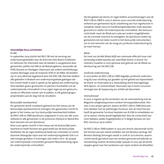 47Jaarverslag 2015
Inhoudelijke focus activiteiten
B-CBA
In september 2014 startte het RIEC OB met de vorming van
ondermijningsbeelden voor de districten Den Bosch, Eindhoven
en Helmond. De informatie voor de beelden is aangeleverd door
gemeenten, politie, het OM en de Belastingdienst, waaronder de
FIOD, Douane en Toeslagen. Daarnaast zijn andere overheidsorga-
nisaties bevraagd, zoals de Inspectie SZW en de KMar. De beelden
zijn in 2015 allemaal opgeleverd door het RIEC OB. Hiermee hebben
alle gebieden in Brabant een ondermijningsbeeld gekregen dat
hen inzicht biedt in wat er speelt op het gebied van ondermijning.
Deze beelden geven gemeenten en partners handvatten om de
ondermijnende criminaliteit in hun eigen regio op een gestructu-
reerde en effectieve manier aan te pakken. In elk gebied gingen
projectleiders aan de slag met de resultaten.
Bestuurlijke weerbaarheid
Per gemeente wordt maatwerk geleverd om het niveau van de
bestuurlijke weerbaarheid te verhogen. Om gemeenten inzicht te
geven in het niveau van hun bestuurlijke weerbaarheid hebben
de RIEC’s OB en ZWB QuickScans uitgevoerd. In 2015 zijn alle scans
voltooid en alle gemeenten in de provincies Zeeland en Noord-Bra-
bant voorzien van een QuickScan.
Deze scans geven inzicht in het niveau van de bestuurlijke weer-
baarheid en biedt hiermee een goed beeld van de bestuurlijke
faciliteiten die de regio (onbewust) biedt aan criminelen en vormt
daarmee belangrijke input voor het ondermijningsbeeld. Ook is er
veel energie gestoken in trainingen over ieders rol in  de aanpak
van ondermijnende criminaliteit genaamd ‘Bewustwording signa-
len ondermijnende criminaliteit’.
Op het gebied van kennis en regie hebben accountmanagers van de
RIEC’s OB en ZWB in 2015 in diverse casus concrete ondersteuning
verleend aan gemeenten bij de uitoefening van hun regiefunctie in
complexe, lokale casus en handhavingsknelpunten zoals woonwa-
gencentra in relatie tot ondermijnende criminaliteit. Het bestuurs-
recht biedt, naast de Bibob een scala aan andere mogelijkheden
om de criminele industrie te ontregelen. De QuickScans leiden bij
gemeenten tot een beter inzicht in het bestuurlijk instrumentari-
um en een toename van de vraag om juridische ondersteuning bij
de inzet hiervan.
Bibob
De inzet van de Wet Bibob blijft een uitermate effectief maar niet
eenvoudig middel waarbij zeer specifieke kennis is vereist. Ge-
meenten maakten in 2015 opnieuw veel gebruik van de Bibob-on-
dersteuning van het RIEC OB.
Juridische ondersteuning
In 2015 boden de RIEC’s OB en ZWB dagelijks juridische ondersteu-
ning bij naar schatting 150 gevallen op het gebied van bijvoorbeeld
de Drank- en Horecawet (o.a. beoordeling slecht levensgedrag),
APV, Opium- en Gemeentewet. Daarnaast zijn er korte cursussen
verzorgd voor de toepassing van artikel 13b Opiumwet.
Internationaal
In 2015 is ingezet op het versterken van de samenwerking met de
Belgische veiligheidspartners rondom hennepproblematiek. Hier-
voor is een project gestart, waarin de RIEC’s OB en ZWB best prac-
tices deelden met de politieregio Turnhout. Aan de hand hiervan
heeft de gemeente Turnhout besloten een B-CBA te ontwikkelen en
uit te voeren. Hierbij wordt tegelijkertijd  door de Universiteit van
Gent bekeken, welke mogelijkheden er in België bestaan om een
RIEC-structuur op te zetten.
De RIEC’s OB en ZWB hadden in 2015 een directe adviserende rol bij
het herzien van een aantal artikelen van het Benelux-verdrag. Het
Benelux Verdrag Senningen wordt in 2016 en 2017 herzien, waarin
ruimte wordt gecreëerd voor een verdere grensoverschrijdende sa-
menwerking rondom de bestuurlijke aanpak. In 2015 zijn de eerste
stappen gezet voor het aanleveren van input rondom de behoeften
 